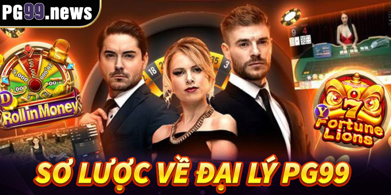 Sơ lược về đại lý PG99