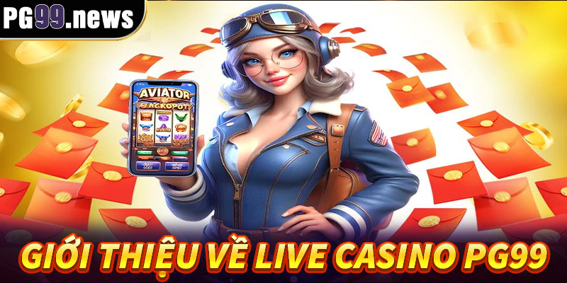 Thông tin giới thiệu về live casino PG99